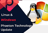 Linux and Windows Builds on Phaeton Desktop Applications Updates.