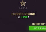 REPU Closed Round Sale is LIVE
