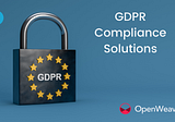 GDPR Compliance — Libraries and Solutions