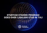Studyum Staking Program goes over 1,000,000 STUD in TVL!