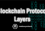 Blockchain Protocol Layers