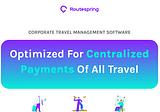 Corporate Travel Management Software Optimized For Centralized Payments