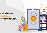 What is the Cost of Android App Development?