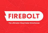 Why we invested in Firebolt: Snowflake catapulted the data warehouse into the cloud.