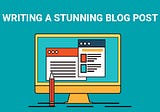 How Can You Write an Awesome Blog Post With Easy 8 Steps