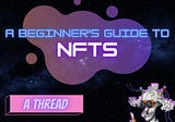 A Beginner’s Guide to NFT’s