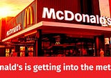McDonald’s is getting into the metaverse