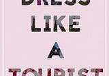 REVIEW: Dress Like A Tourist by False Friends