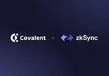 Matter Labs Partners with Covalent to bring Data Accessibility to zkSync