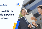 Beginner’s Guide: Android Kiosk Mode And Device Lockdown