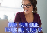 Work from Home: 5 Trends and Future of Remote Work