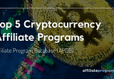 Top 5 Cryptocurrency Affiliate Programs