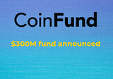 CoinFund Launches $300M Web3.0 Focused Fund — DecentReviews Blog