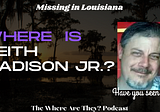 The Disappearance of Keith Madison Jr.