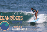 Episode 50: Meet Julia Colangelo- Educator, Speaker, Flow Researcher, and Surfer