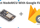Connect Google Firebase with Nodemcu ESP8266