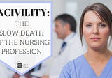 Incivility in Nursing: Impact of Education and Communication