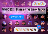 WWDC 2021: State of the Union Recap