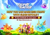 5 Easy methods to earn high profits in Slime Royale.