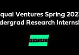 Equal Ventures Spring 2023 Undergrad Research Internship