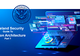 Homeland Security guide to Solutions Architecture. [Part-1]