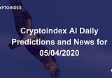 Cryptoindex AI Daily Predictions and News for 05/04/2020