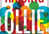 The Many Stories Of Olive (excerpt from Introduction to ‘Raising Ollie’)