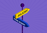 TypeScript vs. JavaScript: Which One Should Use, and Why?