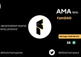 Recap of the FamDAO AMA with Blockchain Space