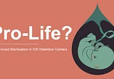 Stop Forced Sterilization in ICE Detention Centers