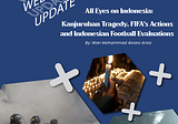 All Eyes on Indonesia: Kanjuruhan Tragedy, FIFA’s Actions and Indonesian Football Evaluations