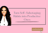 Turn Self-Sabotaging Habits into Productive Ones