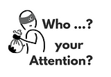 Who is stealing your attention?