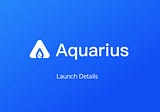 Aquarius Launch Details