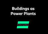 Buildings as Power Plants