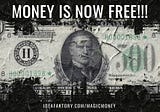 MONEY IS NOW FREE!!!