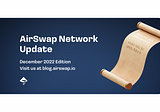 AirSwap Network Update — December 2022