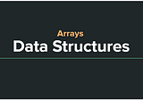Data Structures: Arrays