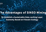 The Advantages of SINSO Mining