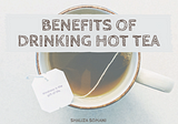 Benefits of Drinking Hot Tea