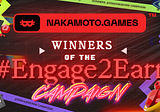 Nakamoto Games Unveils Winners of Engage2Earn Campaign
