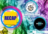AMA Recap 🔎
Royal Crypto Boosters & BlackBox

Date: 4 May, 2022 Day: Wednesday Time: 7 AM UTC.