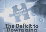 The Deficit to Downsizing