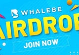 Announcing The Whalebe Community Airdrop Program