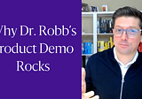 Why Dr. Robb’s Product Demo Rocks