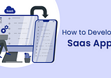 How to Build SaaS App to Give Your Business a Competitive Edge?
