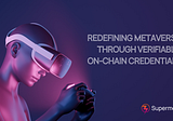 Redefining Metaverse Experiences through Verifiable On-Chain Credentials