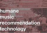 Humane Music Recommendation Technology