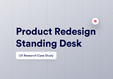 Standing Desk — Product Redesign