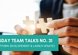 Tuesday Team Talks №31